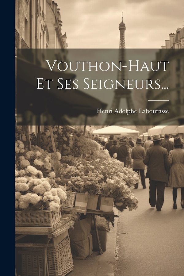 Vouthon-haut Et Ses Seigneurs. by Henri Adolphe Labourasse, Paperback | Indigo Chapters