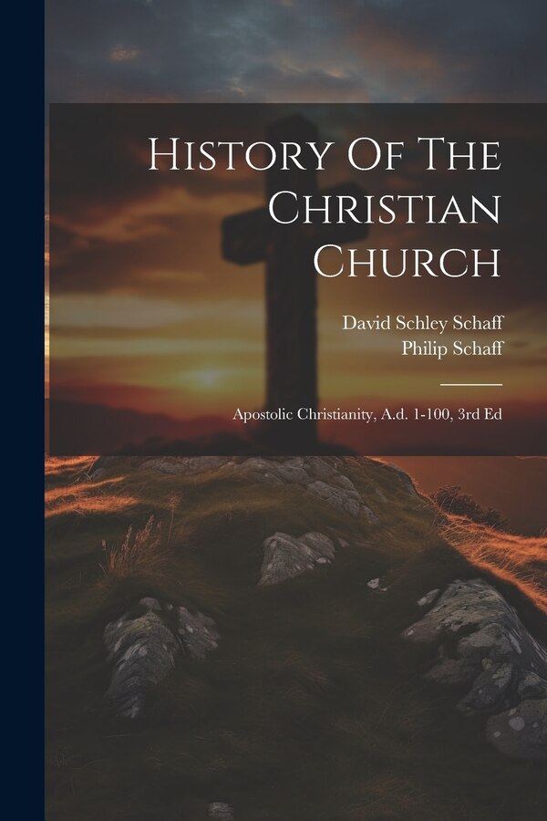 History Of The Christian Church by Philip Schaff, Paperback | Indigo Chapters