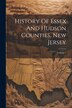 History Of Essex And Hudson Counties New Jersey; Volume 1 by Anonymous, Paperback | Indigo Chapters