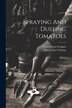Spraying And Dusting Tomatoes by Fred Denton Fromme, Paperback | Indigo Chapters