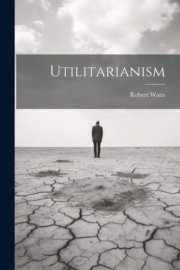 Utilitarianism by Robert Watts, Paperback | Indigo Chapters