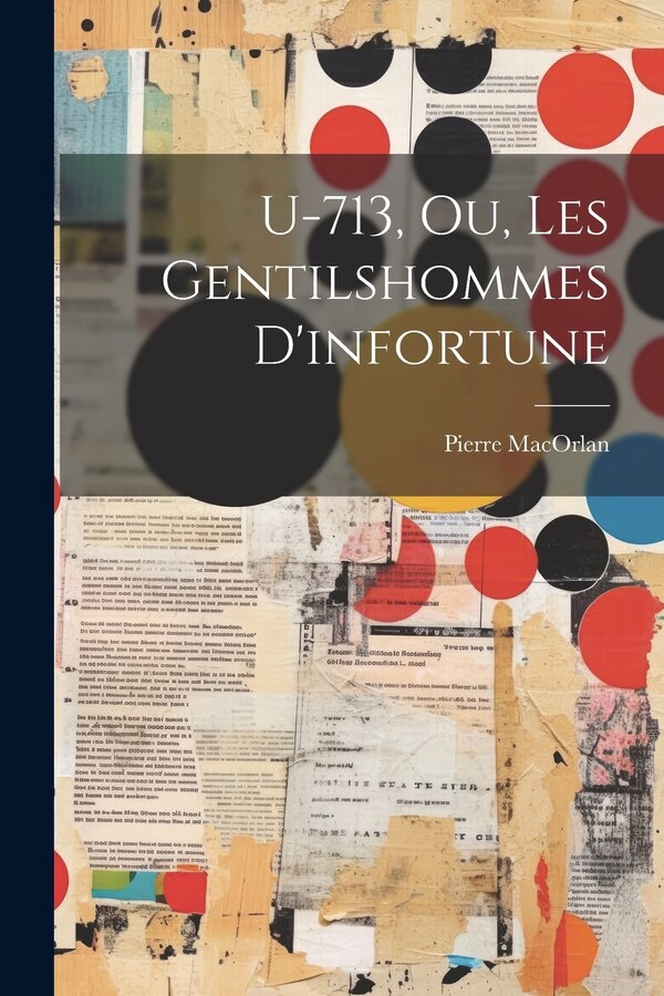 U-713 Ou Les Gentilshommes D'infortune by Pierre MacOrlan, Paperback | Indigo Chapters