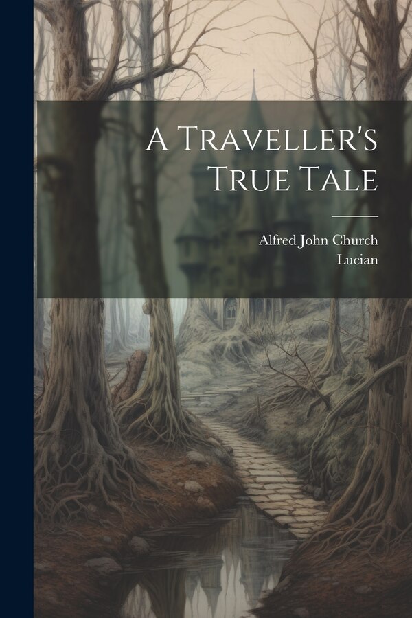 A Traveller's True Tale by Lucian (Of Samosata ), Paperback | Indigo Chapters