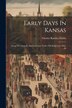 Early Days In Kansas by Charles Ransley Green, Paperback | Indigo Chapters