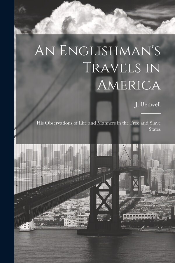 An Englishman's Travels in America by J Benwell, Paperback | Indigo Chapters
