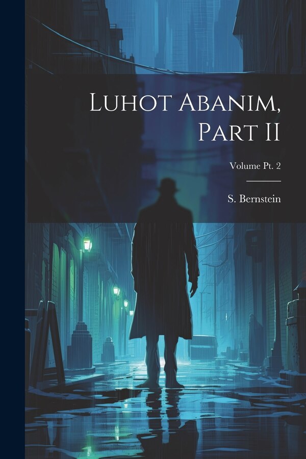Luhot Abanim Part II; Volume pt. 2 by S (Simon) B 1884 Bernstein, Paperback | Indigo Chapters