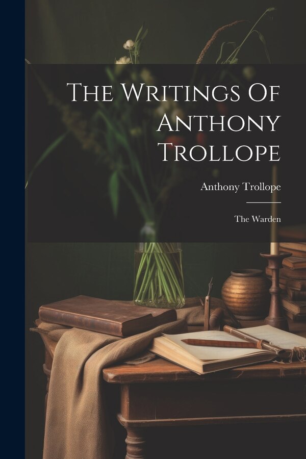 The Writings Of Anthony Trollope, Paperback | Indigo Chapters