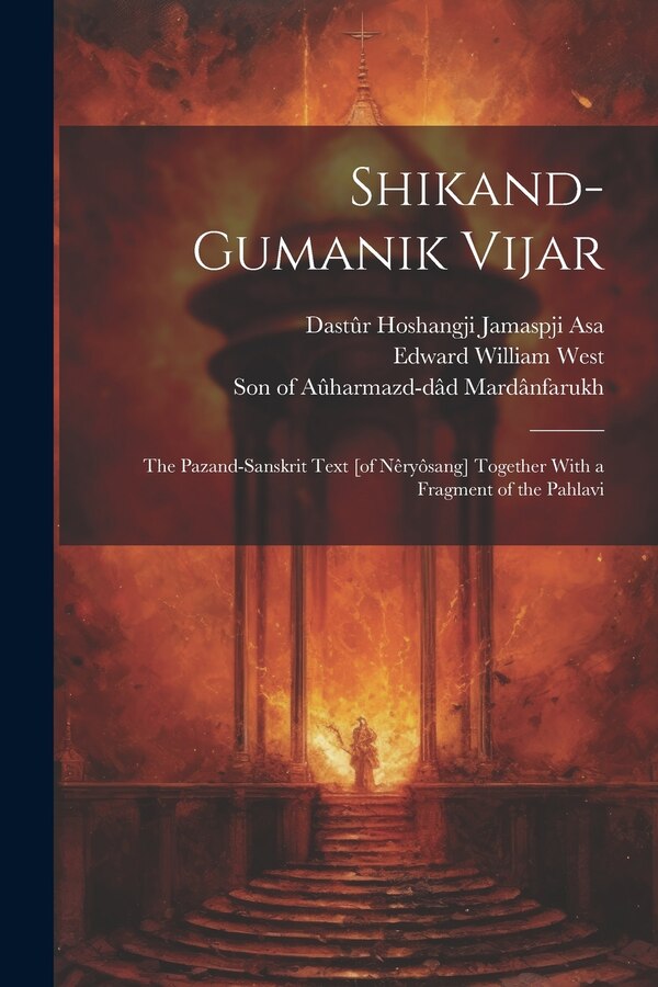 Shikand-gumanik Vijar by Son of Aûharmazd-dâd Mardânfarukh, Paperback | Indigo Chapters