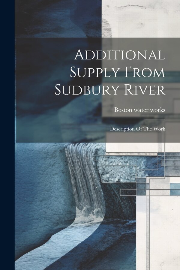 Additional Supply From Sudbury River by Boston Water Works, Paperback | Indigo Chapters