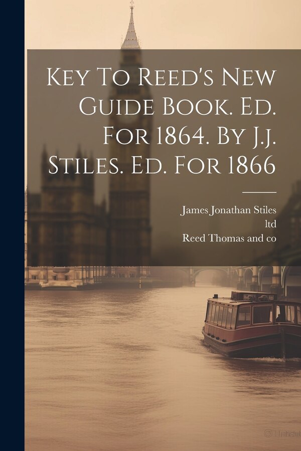 Key To Reed's New Guide Book. Ed. For 1864. By J.j. Stiles. Ed. For 1866 by Ltd, Paperback | Indigo Chapters