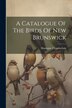 A Catalogue Of The Birds Of New Brunswick by Montague Chamberlain, Paperback | Indigo Chapters