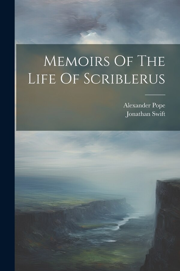 Memoirs Of The Life Of Scriblerus by JONATHAN SWIFT, Paperback | Indigo Chapters