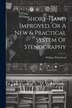 Short-hand Improved Or A New & Practical System Of Stenography by William Whitehead (Writing-Master