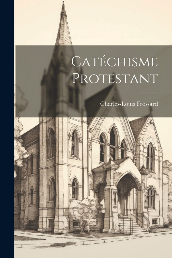 Catéchisme Protestant by Charles-louis Frossard, Paperback | Indigo Chapters