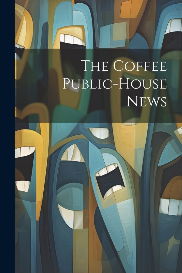 The Coffee Public-house News by Anonymous, Paperback | Indigo Chapters