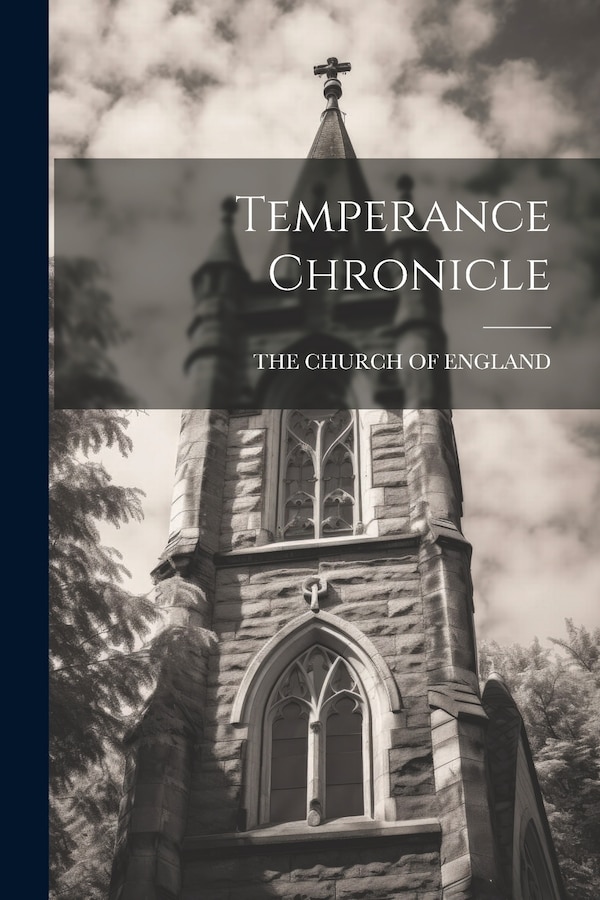Temperance Chronicle by The Church Of England, Paperback | Indigo Chapters