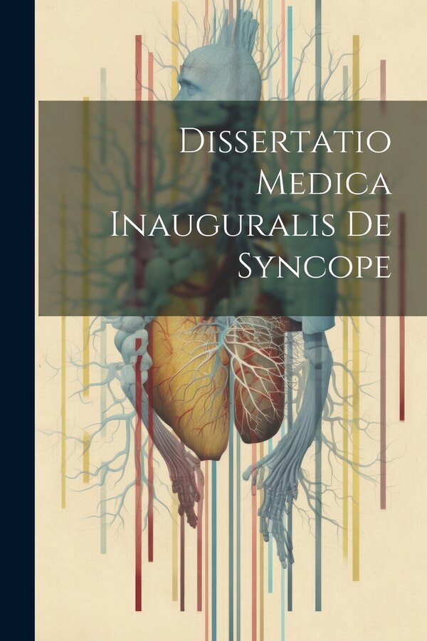 Dissertatio Medica Inauguralis De Syncope by Anonymous, Paperback | Indigo Chapters