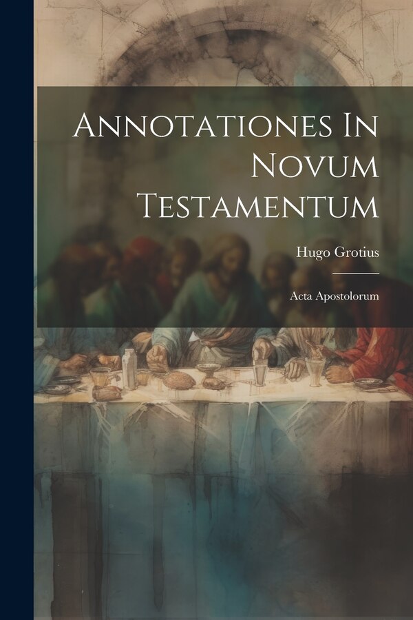 Annotationes In Novum Testamentum by Hugo Grotius, Paperback | Indigo Chapters