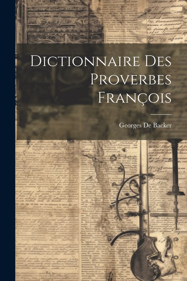Dictionnaire Des Proverbes François by Georges De Backer, Paperback | Indigo Chapters