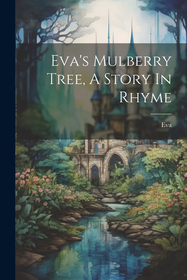 Eva's Mulberry Tree A Story In Rhyme by Eva (Fict Name ), Paperback | Indigo Chapters