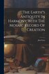 The Earth"s Antiquity In Harmony With The Mosaic Record Of Creation by Jam Gray, Paperback | Indigo Chapters
