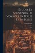 tudes Et Souvenirs De Voyages En Italie Et En Suisse by Charles Flandin