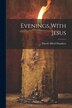 Evenings With Jesus by David Alfred Doudney, Paperback | Indigo Chapters