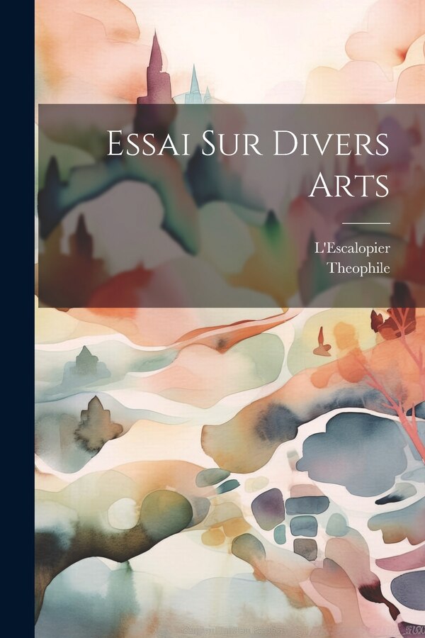 Essai Sur Divers Arts by L'Escalopier, Paperback | Indigo Chapters
