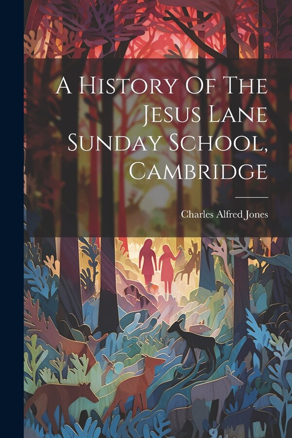 A History Of The Jesus Lane Sunday School Cambridge by Charles Alfred Jones, Paperback | Indigo Chapters