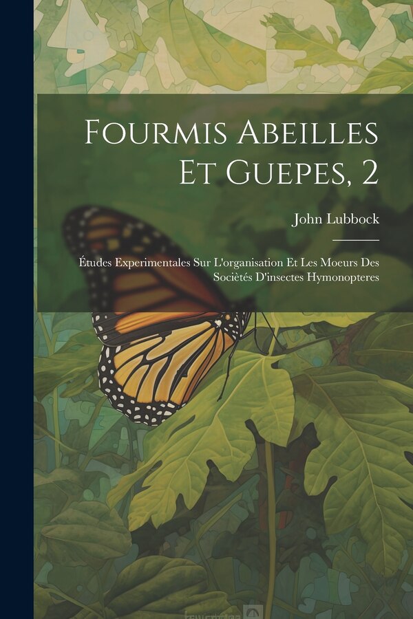 Fourmis Abeilles Et Guepes 2 by John Lubbock, Paperback | Indigo Chapters
