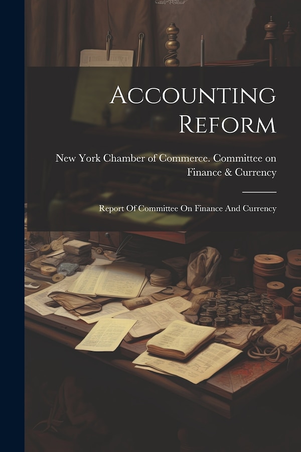 Accounting Reform by New York Chamber of Commerce Committee, Paperback | Indigo Chapters