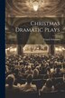 Christmas Dramatic Plays by Francis Schwalm, Paperback | Indigo Chapters
