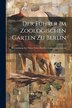 Der Führer Im Zoologischen Garten Zu Berlin by Anonymous, Paperback | Indigo Chapters