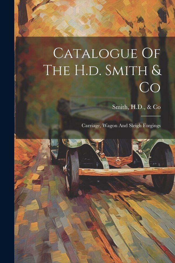 Catalogue Of The H.d. Smith & Co by H D & Co Smith, Paperback | Indigo Chapters