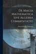 De Magia Mathematica Sive Algebra Commentatio by Johann Melchior Steinbrück, Paperback | Indigo Chapters