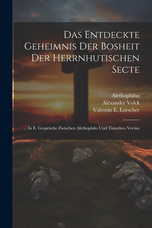 Das Entdeckte Geheimnis Der Bosheit Der Herrnhutischen Secte by Alexander Volck, Paperback | Indigo Chapters