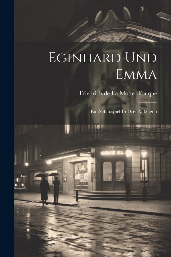 Eginhard Und Emma by Friedrich De La Motte- Fouqué, Paperback | Indigo Chapters