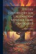 Etudes Historiques Sur L'aliénation Mentale Dans L'antiquité by Semelaigne René 1855-1934, Paperback | Indigo Chapters