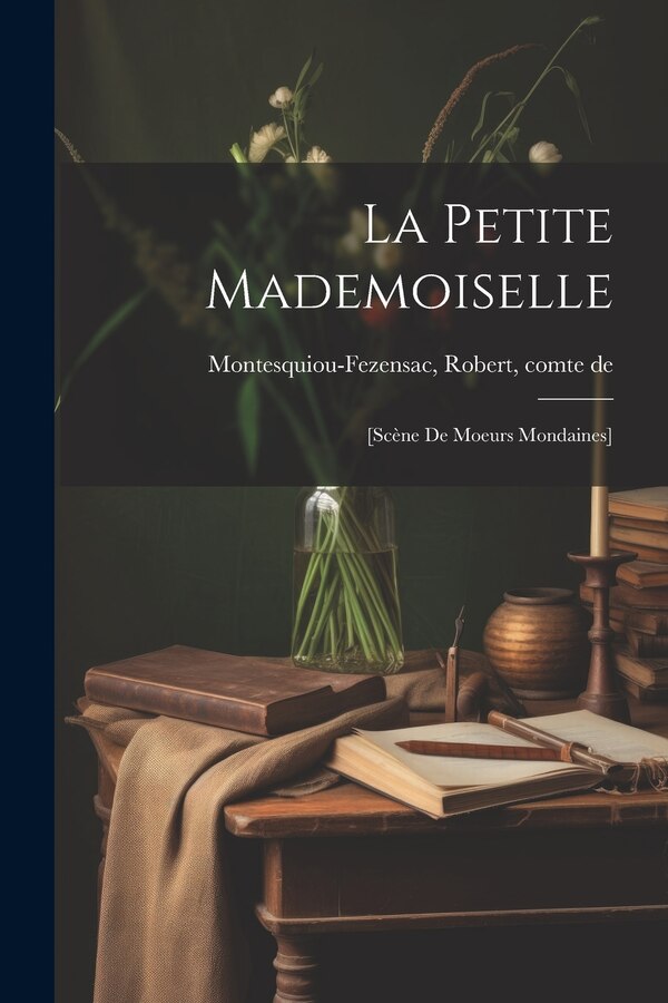 La Petite Mademoiselle by Robert comte de Montesquiou-Fezensac, Paperback | Indigo Chapters