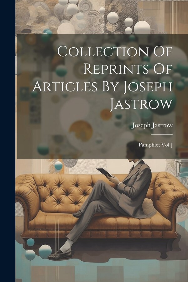 Collection Of Reprints Of Articles By Joseph Jastrow, Paperback | Indigo Chapters