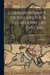 Correspondance De Philippe Ii Sur Les Affaires Des Pays-bas., Paperback | Indigo Chapters