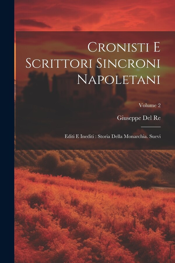 Cronisti E Scrittori Sincroni Napoletani by Giuseppe Del Re, Paperback | Indigo Chapters