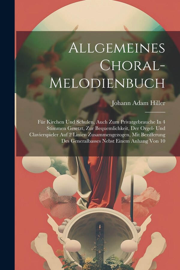 Allgemeines Choral-melodienbuch by Johann Adam Hiller, Paperback | Indigo Chapters