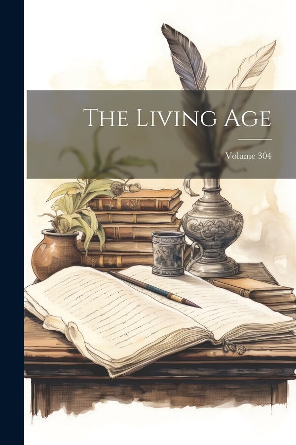 The Living Age; Volume 304 by Anonymous, Paperback | Indigo Chapters
