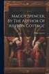 Maggy Spencer By The Author Of 'ashton Cottage' by Maggy Spencer (Fict Name ), Paperback | Indigo Chapters