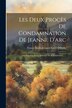 Les Deux Procès De Condamnation De Jeanne D'arc by Ernest-marie-jacques-farell O'reilly, Paperback | Indigo Chapters