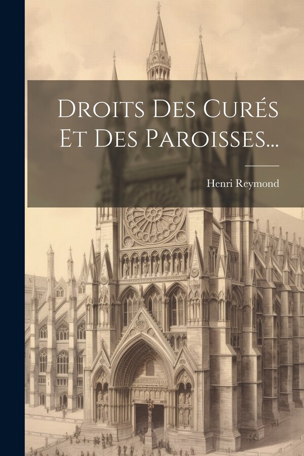Droits Des Curés Et Des Paroisses. by Henri Reymond, Paperback | Indigo Chapters