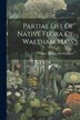 Partial List Of Native Flora Of Waltham Mass by Mass Botany Club Waltham, Paperback | Indigo Chapters