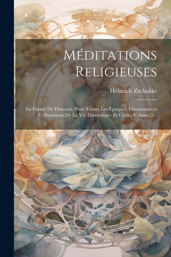 Méditations Religieuses by Heinrich Zschokke, Paperback | Indigo Chapters