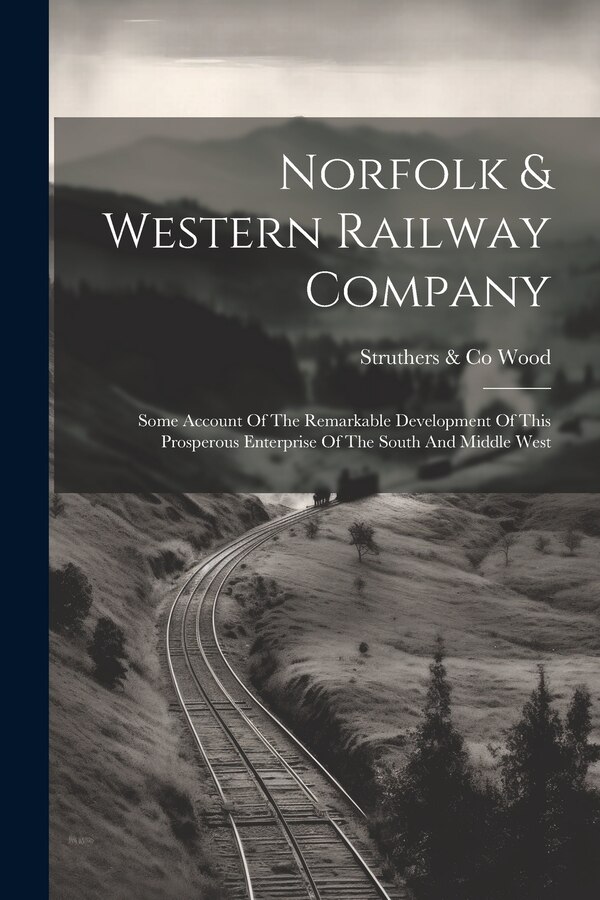 Norfolk & Western Railway Company by Struthers & Co Wood, Paperback | Indigo Chapters